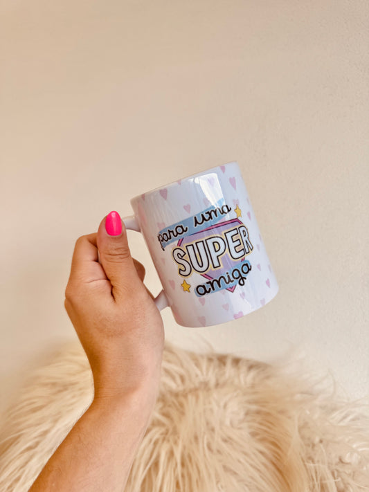 Caneca "Para uma Super Amiga"