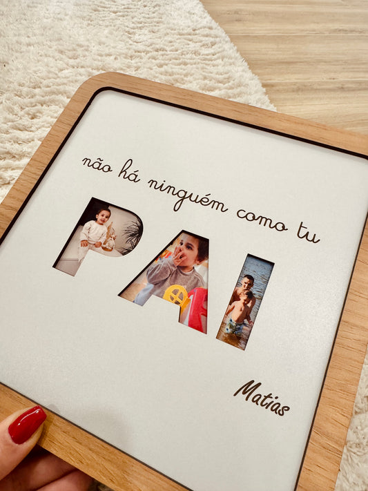 Moldura PAI "não há ninguém como tu"